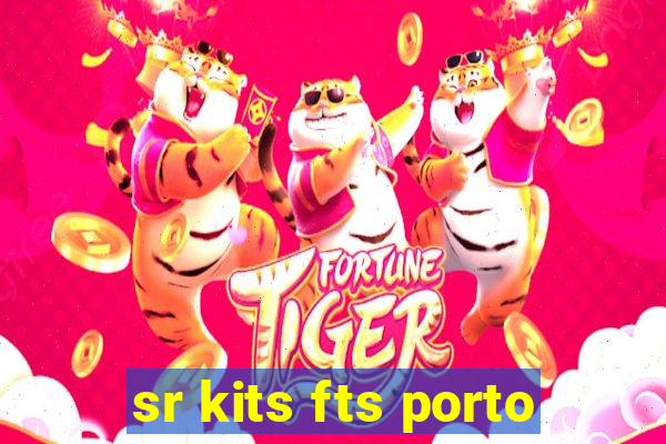 sr kits fts porto